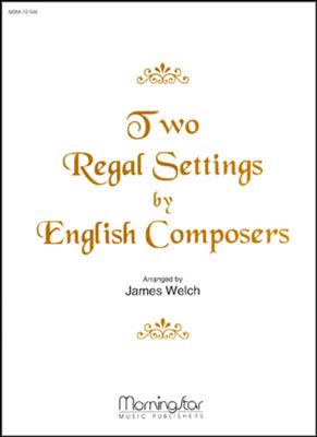 James Welch: Two Regal Settings by English Composers: Orgel