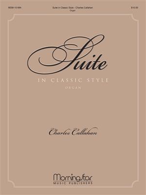 Charles Callahan: Suite in Classic Style: Orgel