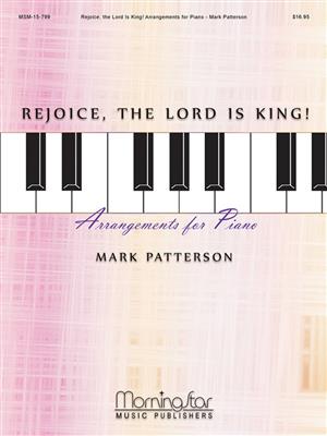 Mark Patterson: Rejoice, the Lord Is King! Arrangements for Piano: Klavier Solo