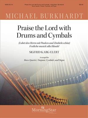 Michael Burkhardt: Praise the Lord with Drums and Cymbals: (Arr. Sigfrid Karg-Elert): Kammerensemble