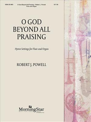 Robert J. Powell: O God, Beyond All Praising Hymn: Flöte mit Begleitung