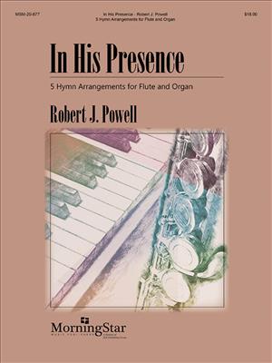 Robert J. Powell: In His Presence: 5 Hymn Arrangements: Flöte mit Begleitung
