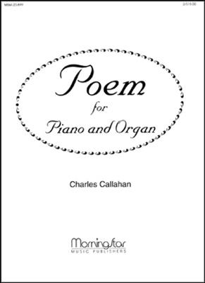 Charles Callahan: Poem for Piano and Organ: Klavier mit Begleitung