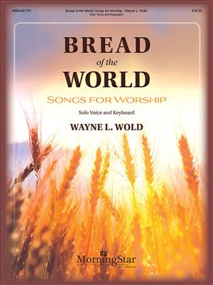 Wayne L. Wold: Bread of the World: Songs for Worship: Gesang mit Klavier
