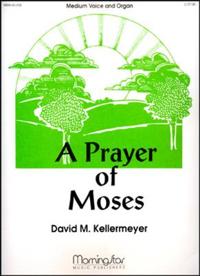 David M. Kellermeyer: A Prayer of Moses: Gesang mit sonstiger Begleitung