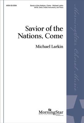 Michael Larkin: Savior of the Nations, Come: Gemischter Chor mit Ensemble