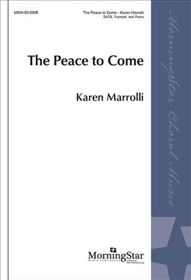 Karen Marrolli: The Peace to Come: Gemischter Chor mit Begleitung