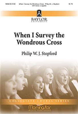 Philip W. J. Stopford: When I Survey the Wondrous Cross: Gemischter Chor A cappella