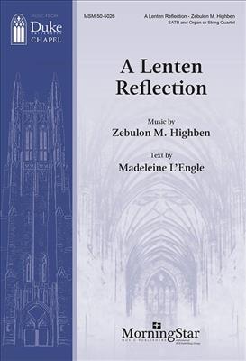 Zebulon M. Highben: A Lenten Reflection: Gemischter Chor mit Begleitung