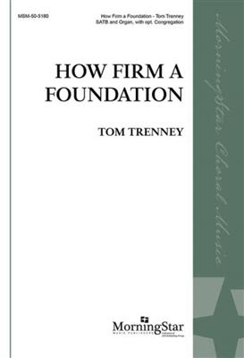 Tom Trenney: How Firm a Foundation: Gemischter Chor mit Klavier/Orgel