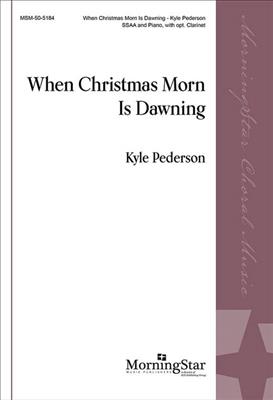 Kyle Pederson: When Christmas Morn Is Dawning: Frauenchor mit Klavier/Orgel