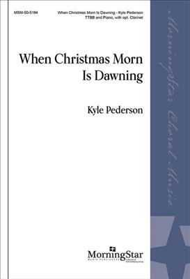 Kyle Pederson: When Christmas Morn Is Dawning: Männerchor mit Klavier/Orgel