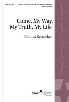 Thomas Keesecker: Come, My Way, My Truth, My Life: Gemischter Chor mit Klavier/Orgel