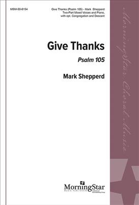 Mark Shepperd: Give Thanks: Psalm 105: Gemischter Chor mit Klavier/Orgel