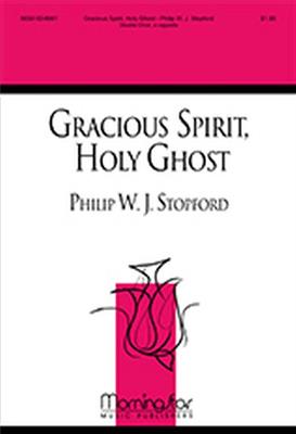 Philip W. J. Stopford: Gracious Spirit, Holy Ghost: Gemischter Chor A cappella