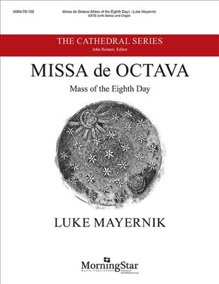 Luke Mayernik: Missa de Octava: Mass of the Eighth Day: Gemischter Chor mit Klavier/Orgel