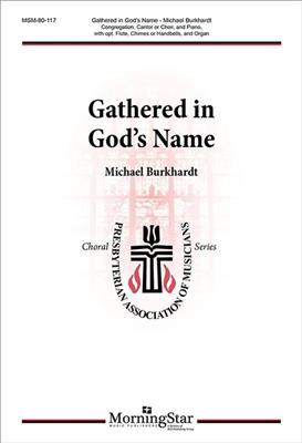Michael Burkhardt: Gathered in God's Name: Gemischter Chor mit Ensemble