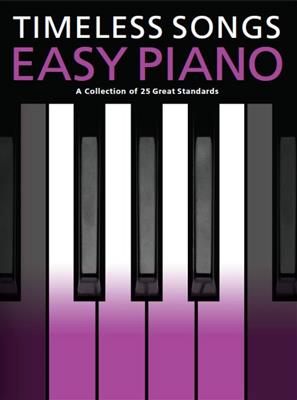 Timeless Songs For Easy Piano: Easy Piano