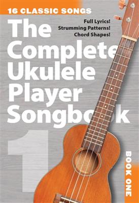 The Complete Ukulele Player Songbook 1: Ukulele mit Begleitung