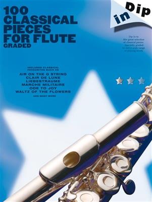 Dip In 100 Classical Pieces For Flute: Flöte Solo