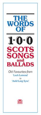 The Words Of 100 Scots Songs and Ballads: Melodie, Text, Akkorde