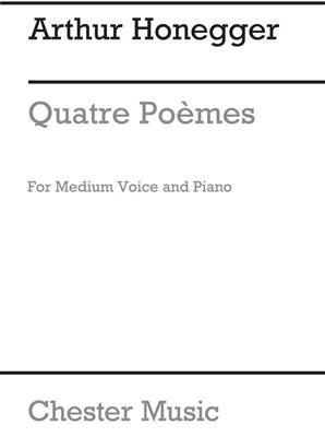 Arthur Honegger: Quatre Poemes for Medium Voice and Piano: Gesang Solo