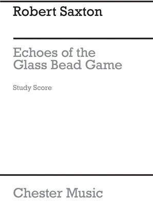 Robert Saxton: Echoes Of The Glass Bead Game: Bläserensemble