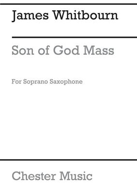 James Whitbourn: Son Of God Mass (Soprano Saxophone Part): Saopransaxophon
