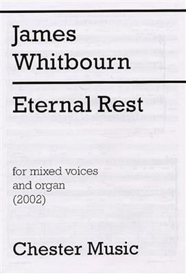 James Whitbourn: Eternal Rest: Gemischter Chor mit Klavier/Orgel