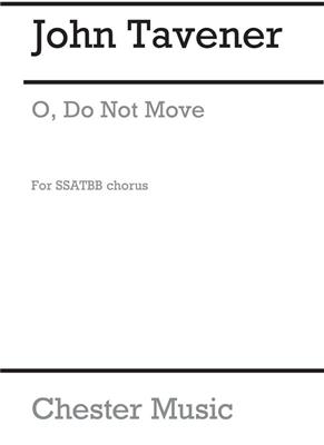 John Tavener: O Do Not Move: Gemischter Chor mit Begleitung