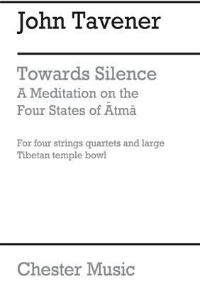 John Tavener: Towards Silence A Meditation: Streichquartett