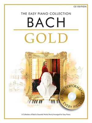 Johann Sebastian Bach: The Easy Piano Collection: Bach Gold (CD Edition): Easy Piano