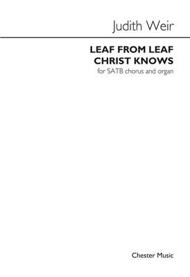 Judith Weir: Leaf from Leaf Christ Knows: Gemischter Chor mit Klavier/Orgel
