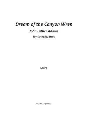 John Luther Adams: Dream of the Canyon Wren: Streichquartett