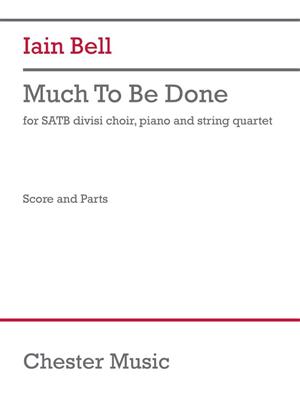Iain Bell: Much to be Done: Gemischter Chor mit Ensemble