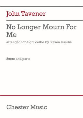 John Tavener: No longer mourn for me: (Arr. Isserlis): Cello Ensemble