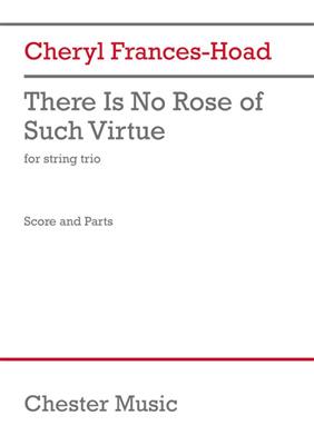 Cheryl Frances-Hoad: There Is No Rose of Such Virtue: Streichtrio