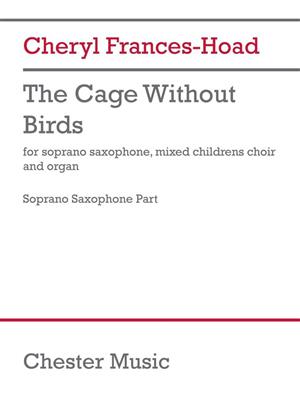 Cheryl Frances-Hoad: The Cage Without Birds: Gemischter Chor mit Klavier/Orgel