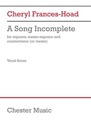 Cheryl Frances-Hoad: A Song Incomplete: Gemischter Chor mit Begleitung