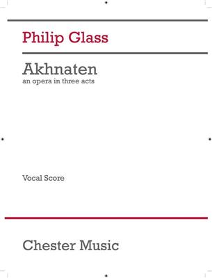 Philip Glass: Akhnaten (Vocal Score - 2017 Edition): Gemischter Chor mit Klavier/Orgel