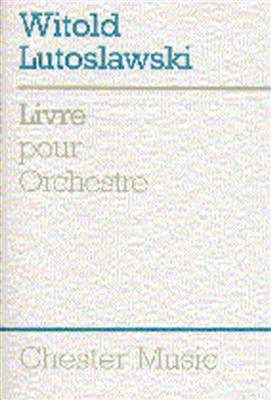 Witold Lutoslawski: Livre Pour Orchestra: Orchester