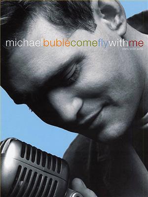 Michael Bublé: Come Fly With Me: Klavier, Gesang, Gitarre (Songbooks)
