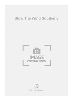 Blow The Wind Southerly: (Arr. Maurice Jacobson): Gemischter Chor mit Begleitung