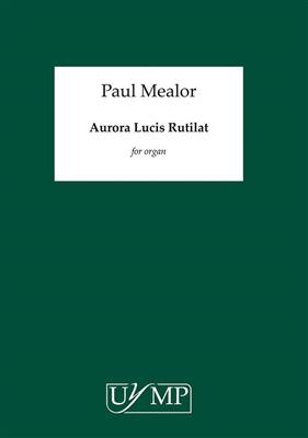 Paul Mealor: Aurora Lucis Rutilat: Orgel