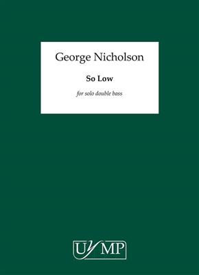 George Nicholson: So Low: Kontrabass Solo