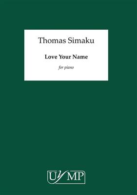 Thomas Simaku: Love Your Name: Klavier Solo