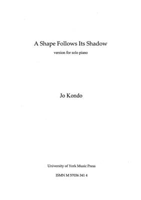 Jo Kondo: The Shape Follows Its Shadow: Klavier Solo