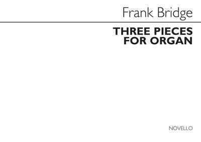 Frank Bridge: 3 Pieces For Organ: Orgel