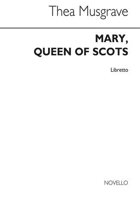 Thea Musgrave: Mary Queen Of Scots (Libretto):