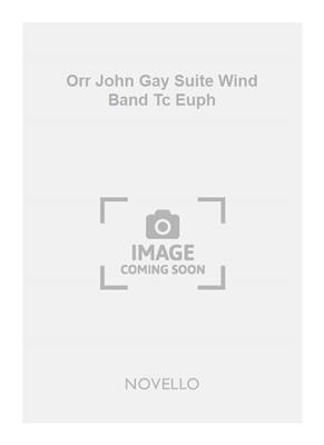 John Gay: Orr John Gay Suite Wind Band Tc Euph: Instrument im Tenor- oder Bassschlüssel